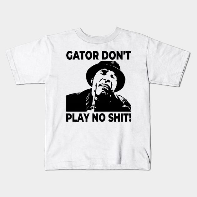 Gator Don't Play No Shit! The Other Guys Kids T-Shirt by Fairy1x